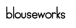 BLOUSEWORKS trademark