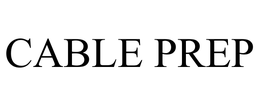 CABLE PREP trademark