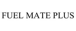 FUEL MATE PLUS trademark