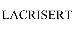 LACRISERT trademark