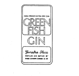 GREEN FISH GIN HIGH PROOF EXTRA DRY GIN GINEBRA SECA DISTILLED AND BOTTLED BY DIEGO ZAMORA CONESA & CO. trademark
