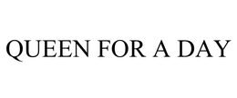 QUEEN FOR A DAY trademark