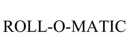 ROLL-O-MATIC trademark