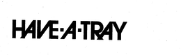 HAVE-A-TRAY trademark