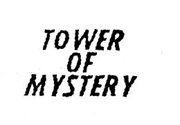 TOWER OF MYSTERY trademark