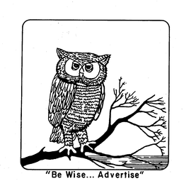 "BE WISE...ADVERTISE" trademark