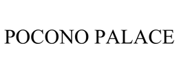 POCONO PALACE trademark