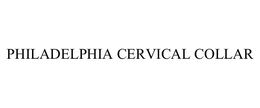 PHILADELPHIA CERVICAL COLLAR trademark