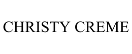 CHRISTY CREME trademark