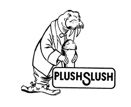 PLUSH SLUSH trademark