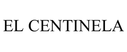 EL CENTINELA trademark