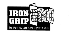 IRON GRIP THE MORE YOU LOAD IT THE TIGHTER IT GRIPS trademark