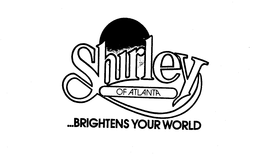 SHIRLEY OF ATLANTA...BRIGHTENS YOUR WORLD trademark