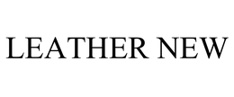 LEATHER NEW trademark