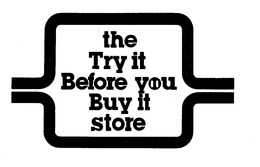 THE TRY IT BEFORE YOU BUY IT STORE trademark
