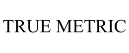 TRUE METRIC trademark