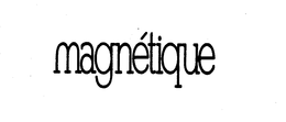 MAGNETIQUE trademark