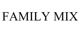 FAMILY MIX trademark