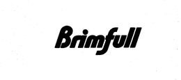 BRIMFULL trademark