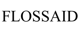 FLOSSAID trademark
