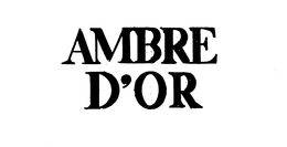 AMBRE D'OR trademark