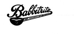BABBITRITE AS NECESSARY AS THE LADLE trademark