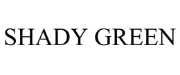 SHADY GREEN trademark