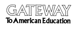 GATEWAY TO AMERICAN EDUCATION trademark