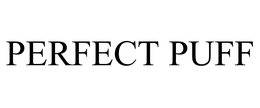 PERFECT PUFF trademark