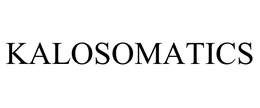 KALOSOMATICS trademark