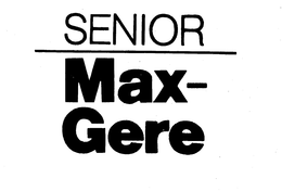 SENIOR MAX-GERE trademark