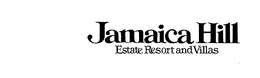 JAMAICA HILL ESTATE RESORT AND VILLAS trademark