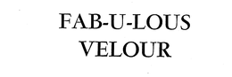 FAB-U-LOUS VELOUR trademark
