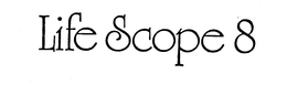 LIFE SCOPE 8 trademark