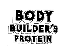BODY BUILDER'S PROTEIN trademark