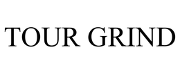 TOUR GRIND trademark