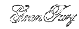 GRAN FURY trademark