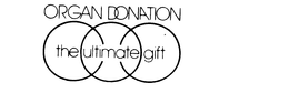 ORGAN DONATION THE ULTIMATE GIFT trademark