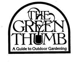 THE GREEN THUMB-A GUIDE TO OUTDOOR GARDENING trademark