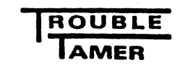 TROUBLE TAMER trademark