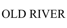 OLD RIVER trademark