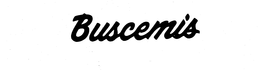 BUSCEMI'S trademark