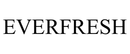 EVERFRESH trademark