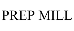PREP MILL trademark