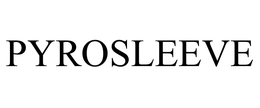 PYROSLEEVE trademark