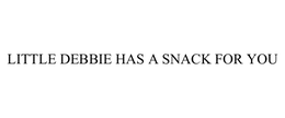 LITTLE DEBBIE HAS A SNACK FOR YOU trademark