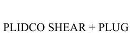 PLIDCO SHEAR + PLUG trademark