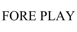 FORE PLAY trademark