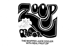 ZOOP THE WHIPPED JUICE COOLER WITH REAL FRUIT ZIP trademark
