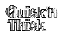 QUICK 'N THICK trademark